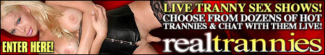 Click here to Enter the Hardcore Tranny Shows